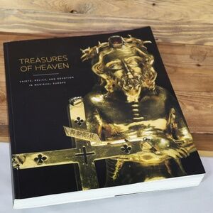 Treasures of Heaven: Saints, Relics, and Devotion in Medieval Europe